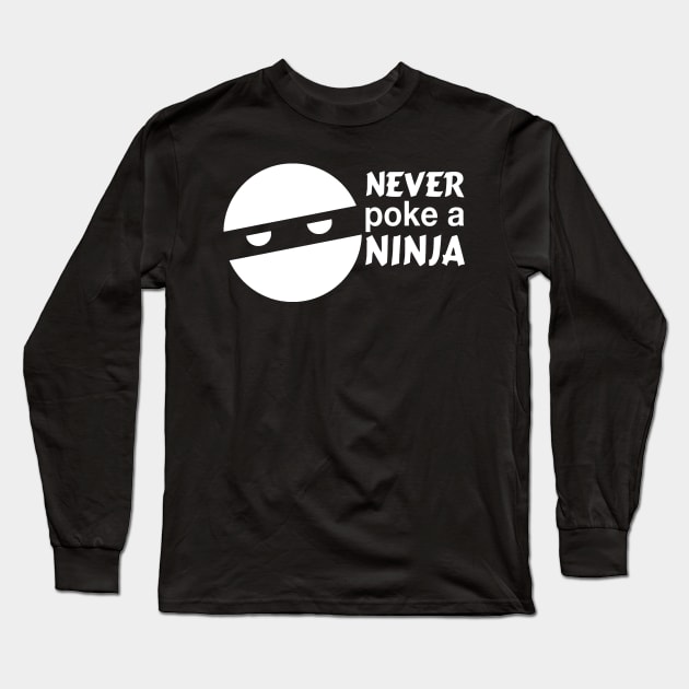 Never poke a ninja (White) Long Sleeve T-Shirt by ninjatees